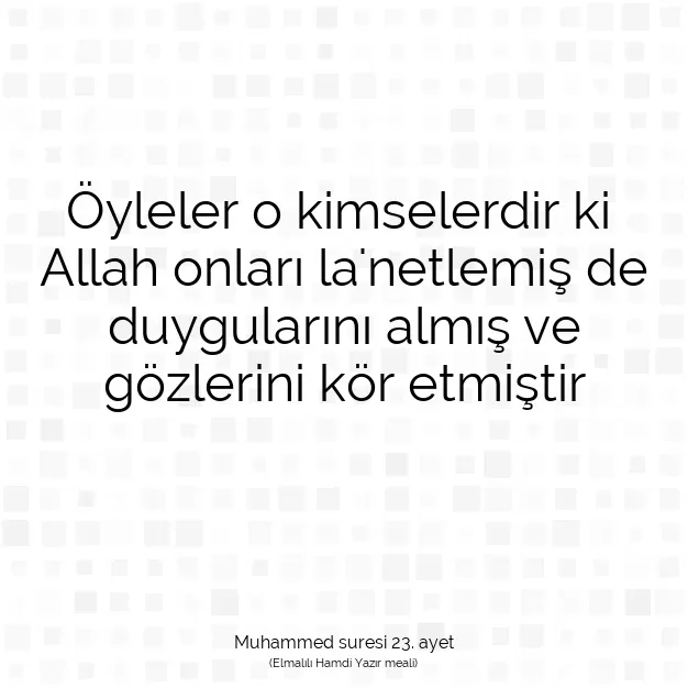 Ayetbul | Kuran Mealleri | Quran | Muhammed suresi 23. ayet