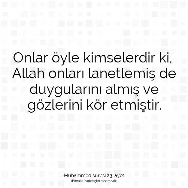 Ayetbul | Kuran Mealleri | Quran | Muhammed suresi 23. ayet