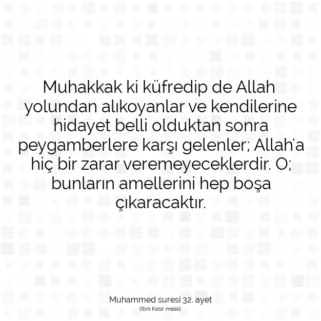 Ayetbul | Kuran Mealleri | Quran | Muhammed suresi 32. ayet