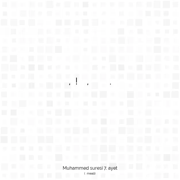 Ayetbul | Kuran Mealleri | Quran | Muhammed suresi 7. ayet