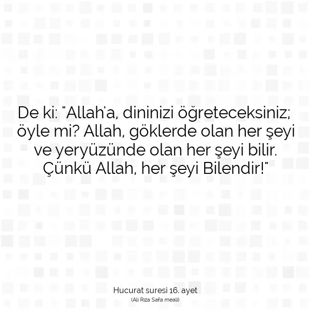 Ayetbul | Kuran Mealleri | Quran | Hucurat suresi 16. ayet