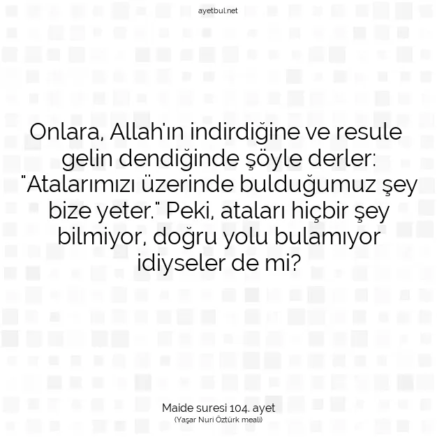 Ayetbul | Kuran Mealleri | Quran | Maide suresi 104. ayet