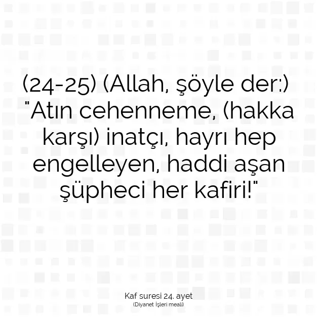 Ayetbul | Kuran Mealleri | Quran | Kaf suresi 24. ayet