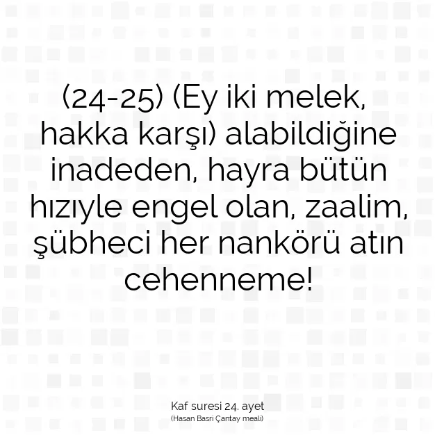 Ayetbul | Kuran Mealleri | Quran | Kaf suresi 24. ayet