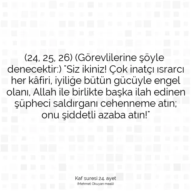 Ayetbul | Kuran Mealleri | Quran | Kaf suresi 24. ayet