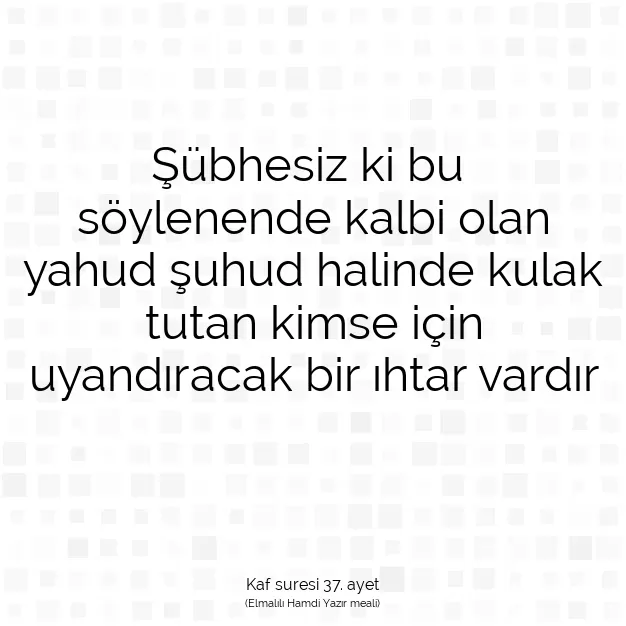 Ayetbul | Kuran Mealleri | Quran | Kaf suresi 37. ayet