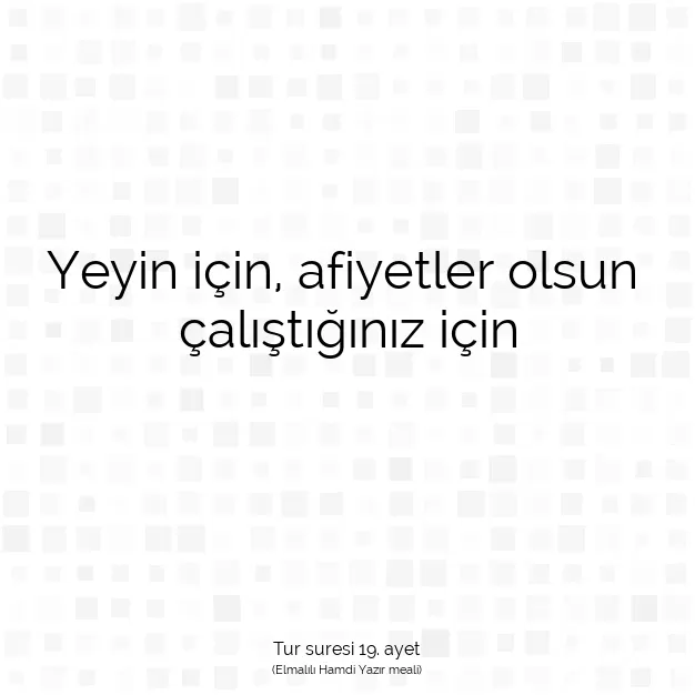 Ayetbul | Kuran Mealleri | Quran | Tur suresi 19. ayet