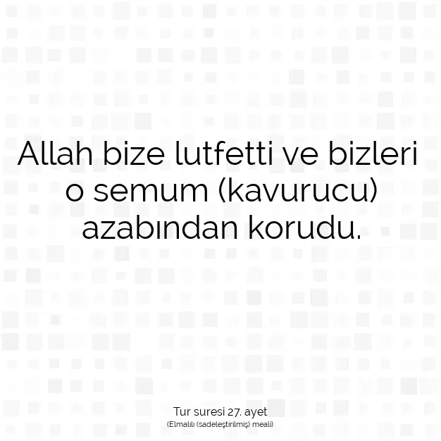 Ayetbul | Kuran Mealleri | Quran | Tur suresi 27. ayet