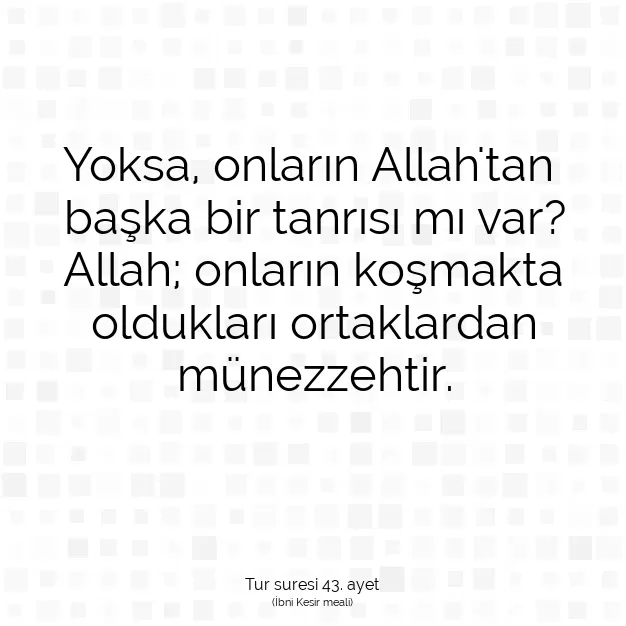 Ayetbul | Kuran Mealleri | Quran | Tur suresi 43. ayet