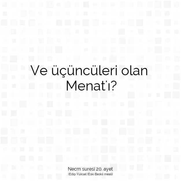 Ayetbul | Kuran Mealleri | Quran | Necm suresi 20. ayet