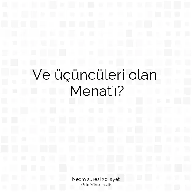 Ayetbul | Kuran Mealleri | Quran | Necm suresi 20. ayet