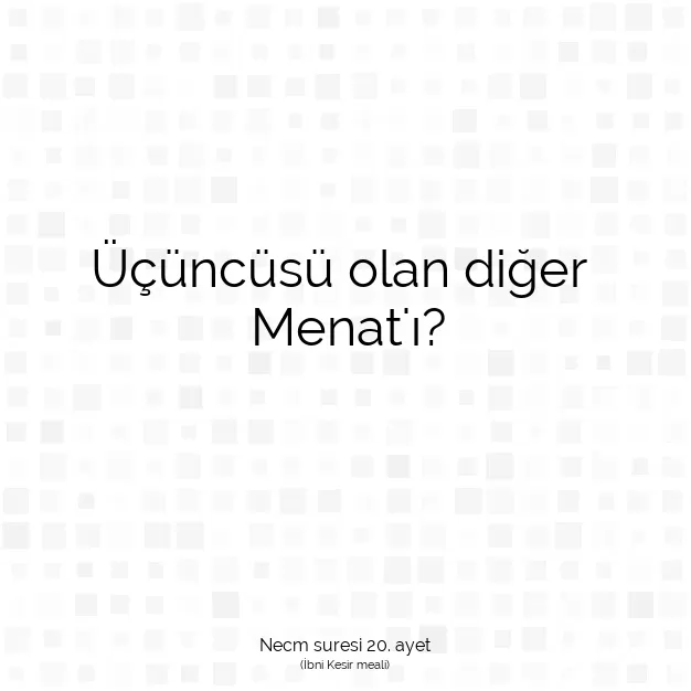 Ayetbul | Kuran Mealleri | Quran | Necm suresi 20. ayet