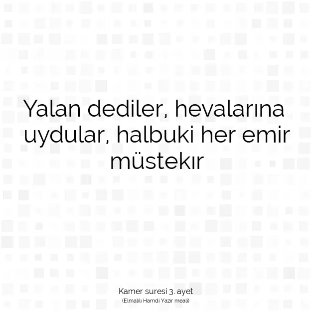 Ayetbul | Kuran Mealleri | Quran | Kamer suresi 3. ayet