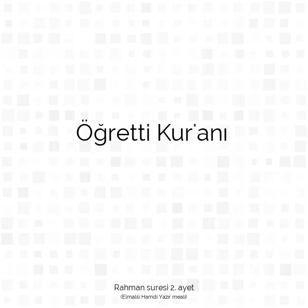 Ayetbul | Kuran Mealleri | Quran | Rahman suresi 2. ayet