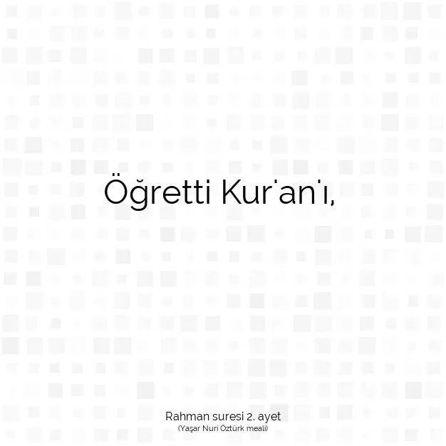 Ayetbul | Kuran Mealleri | Quran | Rahman suresi 2. ayet