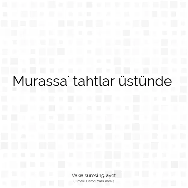 Ayetbul | Kuran Mealleri | Quran | Vakıa suresi 15. ayet