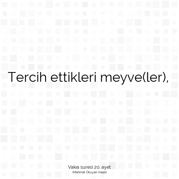 Ayetbul | Kuran Mealleri | Quran | Vakıa suresi 20. ayet