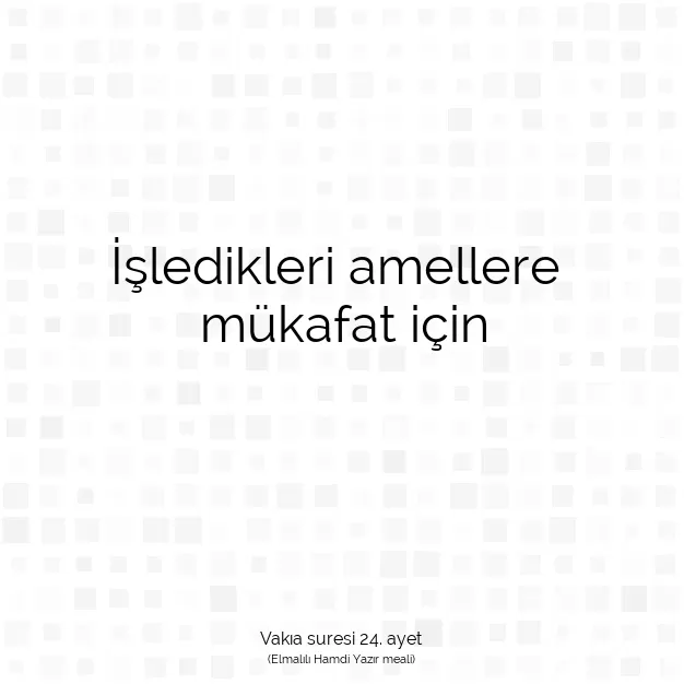 Ayetbul | Kuran Mealleri | Quran | Vakıa suresi 24. ayet