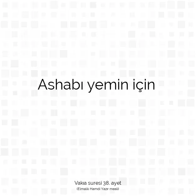 Ayetbul | Kuran Mealleri | Quran | Vakıa suresi 38. ayet