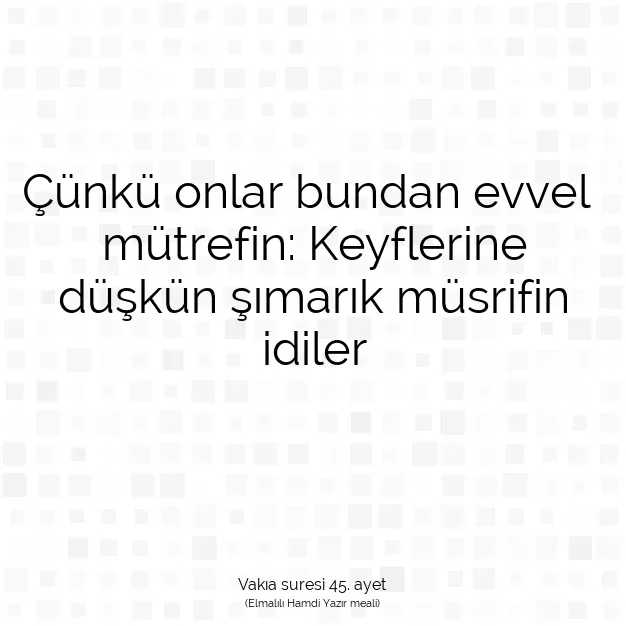 Ayetbul | Kuran Mealleri | Quran | Vakıa suresi 45. ayet