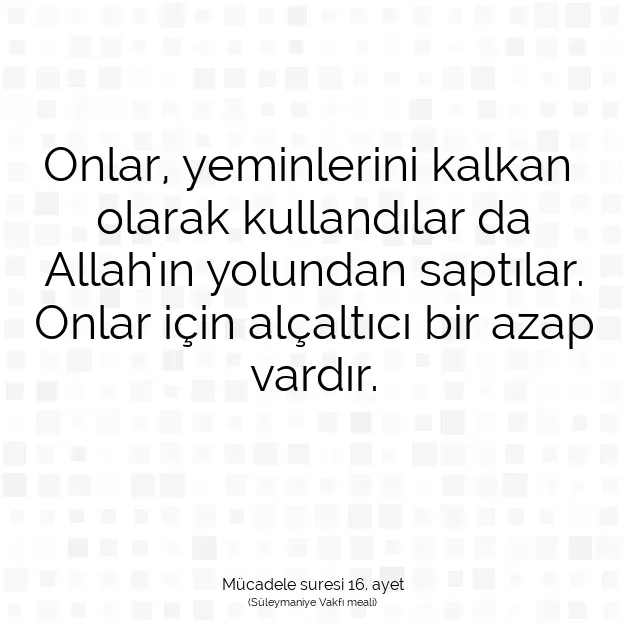 Ayetbul | Kuran Mealleri | Quran | Mücadele suresi 16. ayet