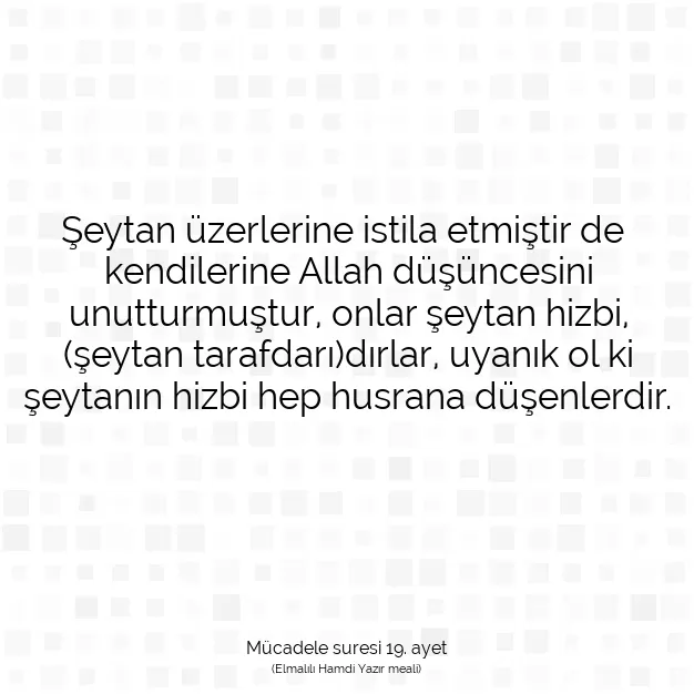 Ayetbul | Kuran Mealleri | Quran | Mücadele suresi 19. ayet