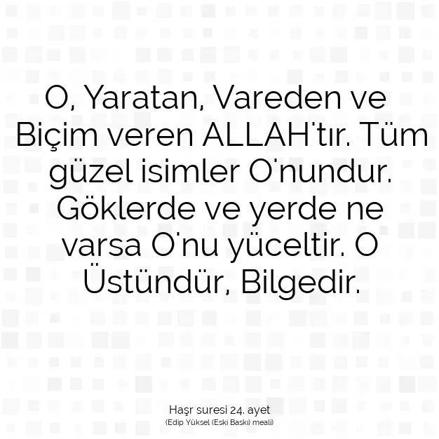 Ayetbul | Kuran Mealleri | Quran | Haşr suresi 24. ayet