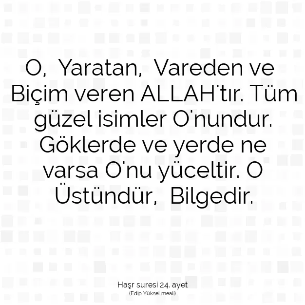 Ayetbul | Kuran Mealleri | Quran | Haşr suresi 24. ayet