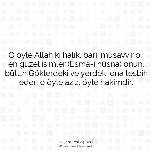 Ayetbul | Kuran Mealleri | Quran | Haşr suresi 24. ayet