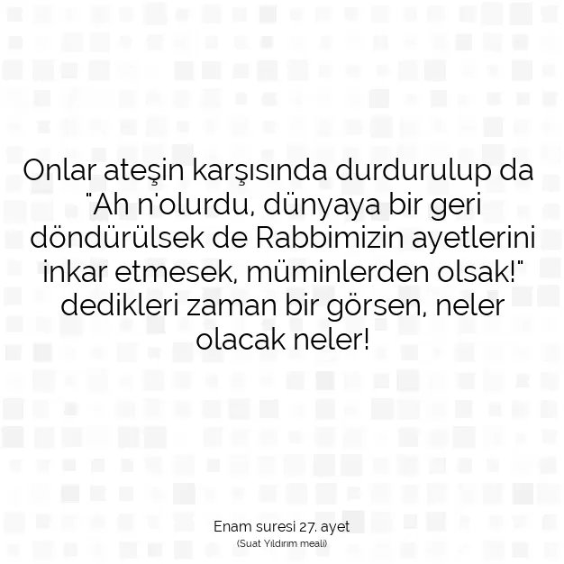 Ayetbul | Kuran Mealleri | Quran | Enam suresi 27. ayet