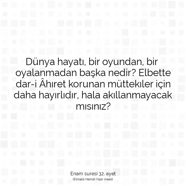 Ayetbul | Kuran Mealleri | Quran | Enam suresi 32. ayet