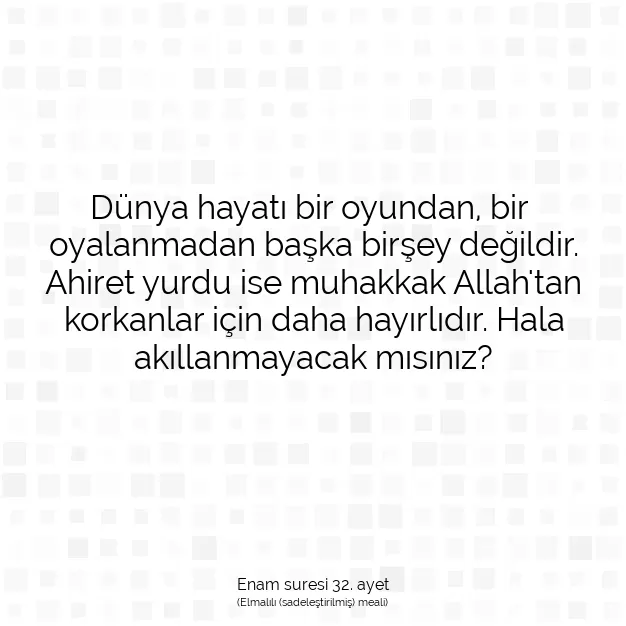 Ayetbul | Kuran Mealleri | Quran | Enam suresi 32. ayet