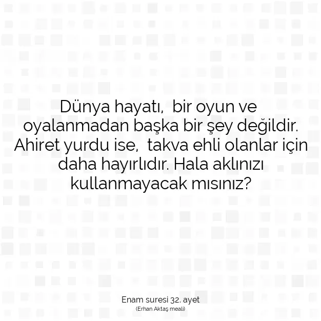 Ayetbul | Kuran Mealleri | Quran | Enam suresi 32. ayet