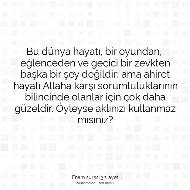 Ayetbul | Kuran Mealleri | Quran | Enam suresi 32. ayet