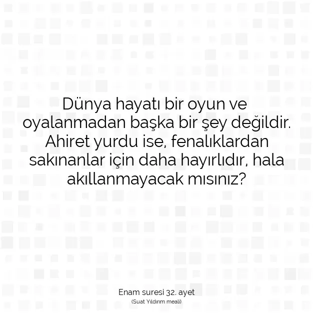 Ayetbul | Kuran Mealleri | Quran | Enam suresi 32. ayet