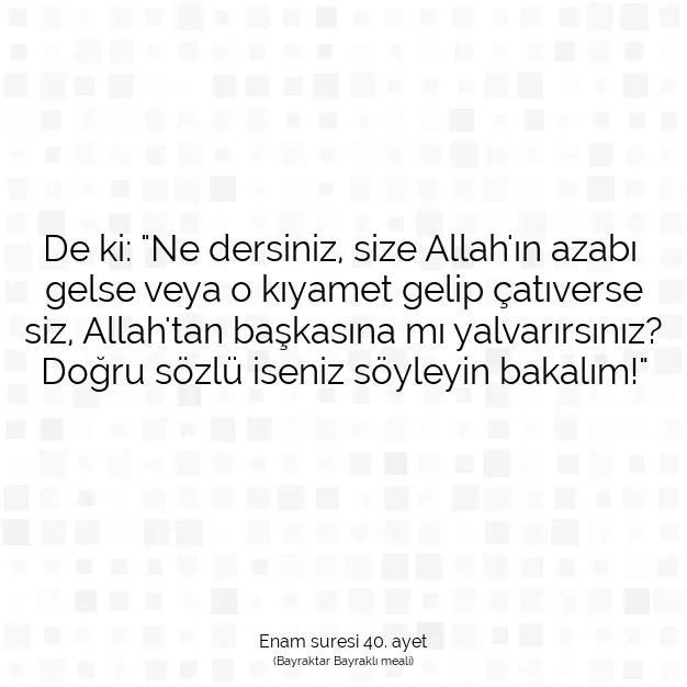 Ayetbul | Kuran Mealleri | Quran | Enam suresi 40. ayet