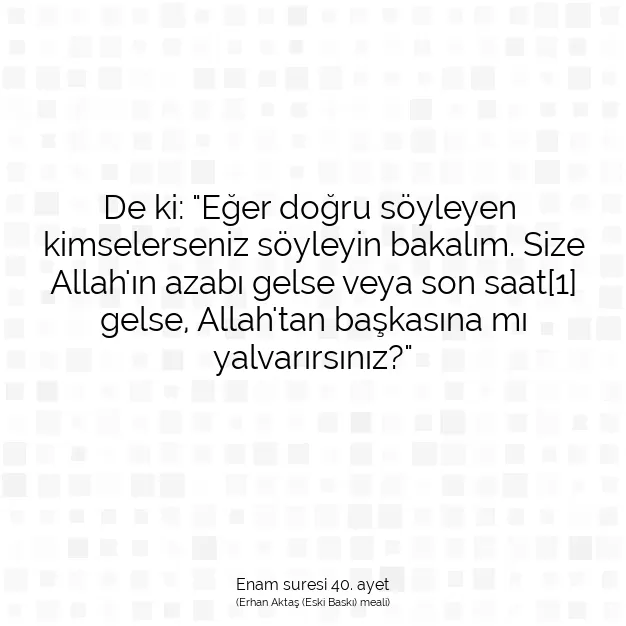 Ayetbul | Kuran Mealleri | Quran | Enam suresi 40. ayet