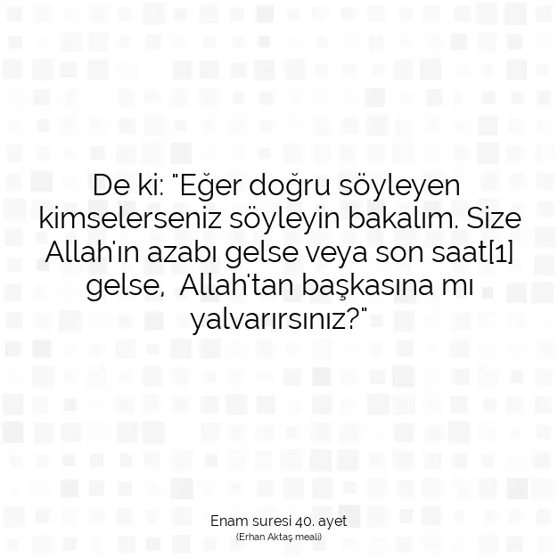 Ayetbul | Kuran Mealleri | Quran | Enam suresi 40. ayet