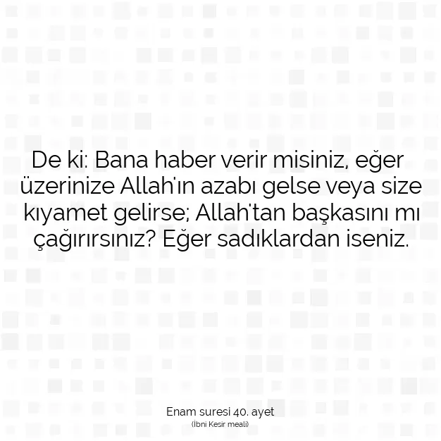 Ayetbul | Kuran Mealleri | Quran | Enam suresi 40. ayet