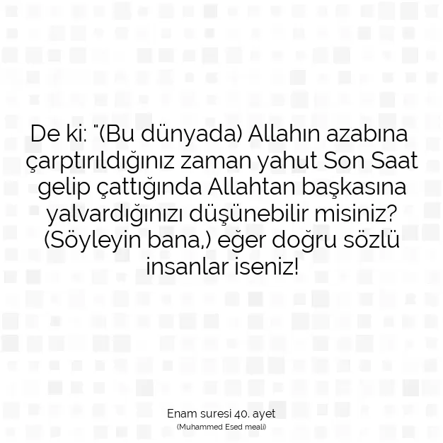 Ayetbul | Kuran Mealleri | Quran | Enam suresi 40. ayet