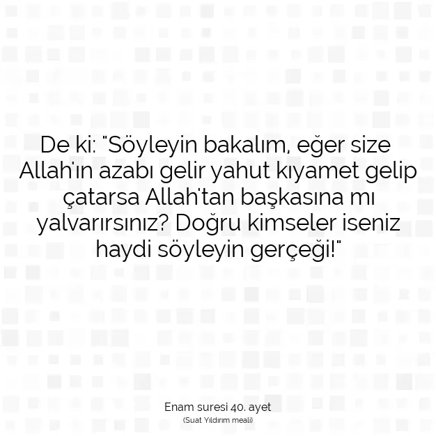 Ayetbul | Kuran Mealleri | Quran | Enam suresi 40. ayet