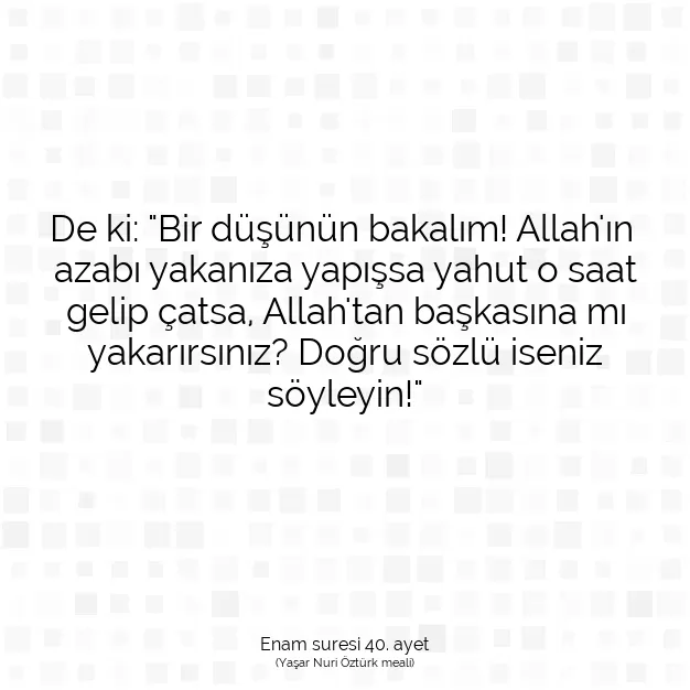 Ayetbul | Kuran Mealleri | Quran | Enam suresi 40. ayet