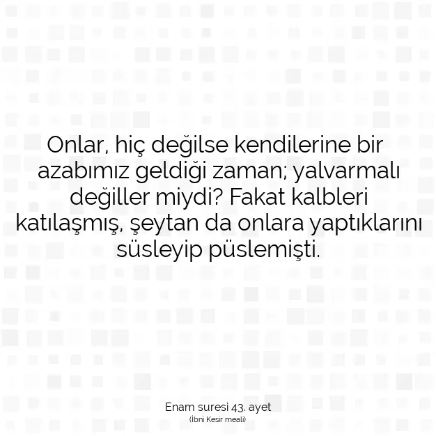 Ayetbul | Kuran Mealleri | Quran | Enam suresi 43. ayet