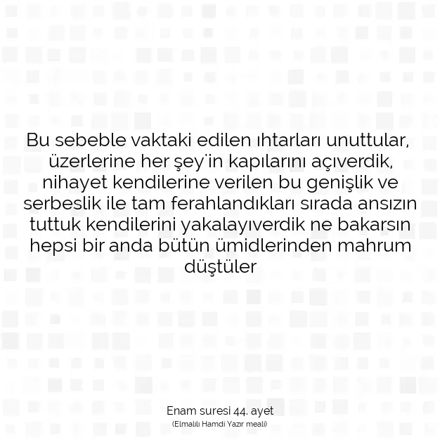 Ayetbul | Kuran Mealleri | Quran | Enam suresi 44. ayet