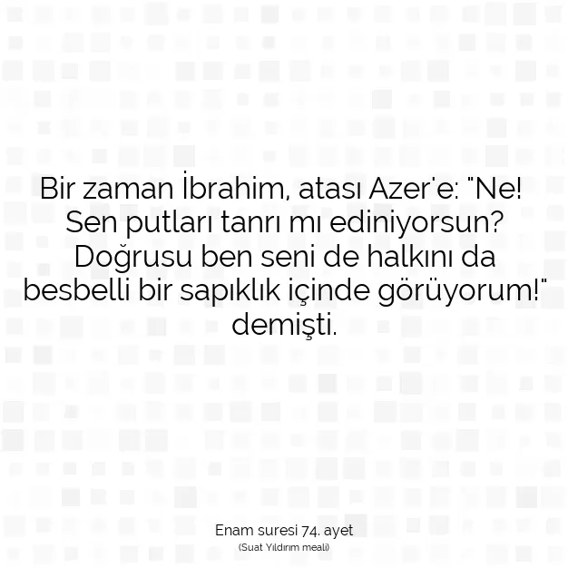 Ayetbul | Kuran Mealleri | Quran | Enam suresi 74. ayet