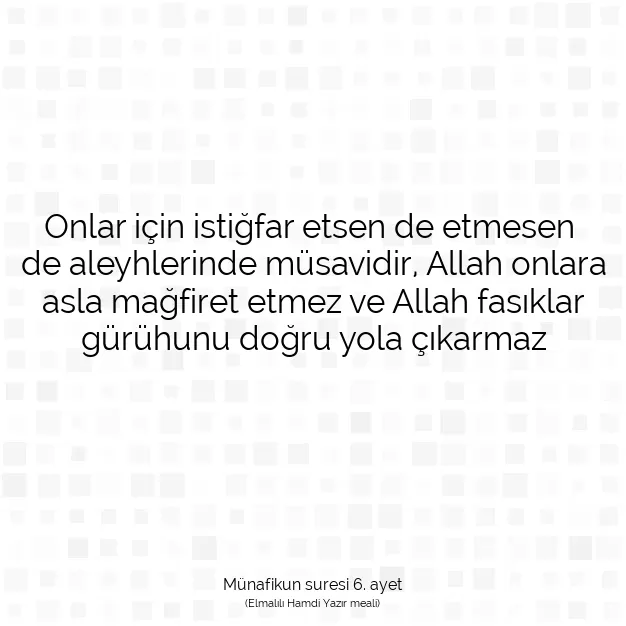 Ayetbul | Kuran Mealleri | Quran | Münafikun suresi 6. ayet