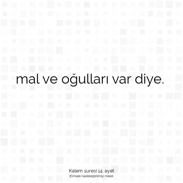 Ayetbul | Kuran Mealleri | Quran | Kalem suresi 14. ayet