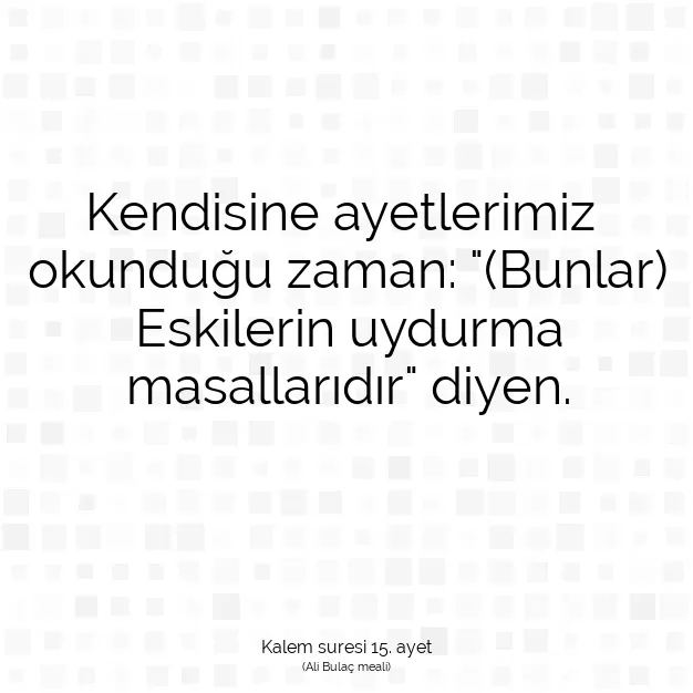 Ayetbul | Kuran Mealleri | Quran | Kalem suresi 15. ayet