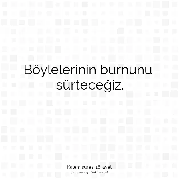 Ayetbul | Kuran Mealleri | Quran | Kalem suresi 16. ayet