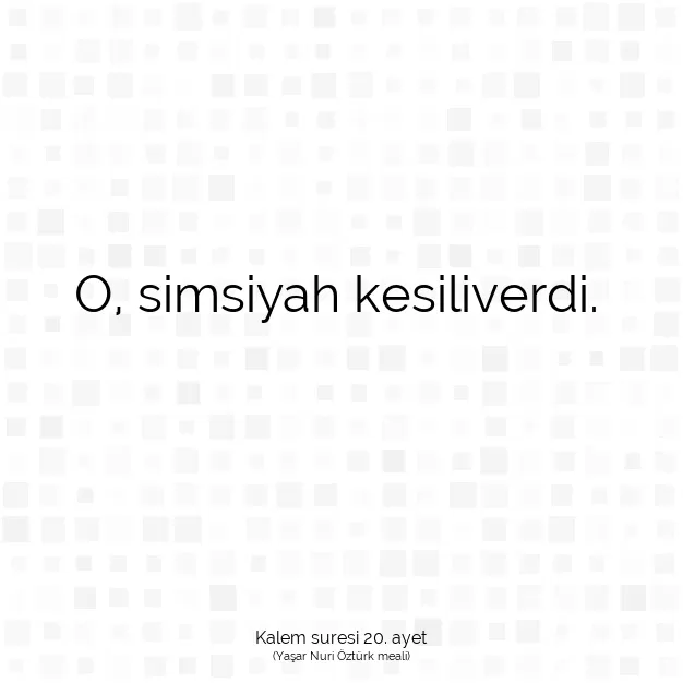 Ayetbul | Kuran Mealleri | Quran | Kalem suresi 20. ayet